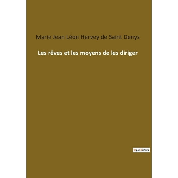 Les rÃªves et les moyens de les diriger, (Paperback)
