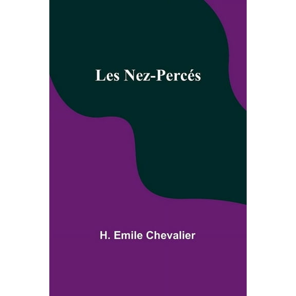 Les Nez-Percés, (Paperback)