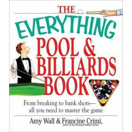 The Everything Pool & Billiards Book: From Breaking to Bank Shots, Everything You Need to Master the Game [Paperback - Used]