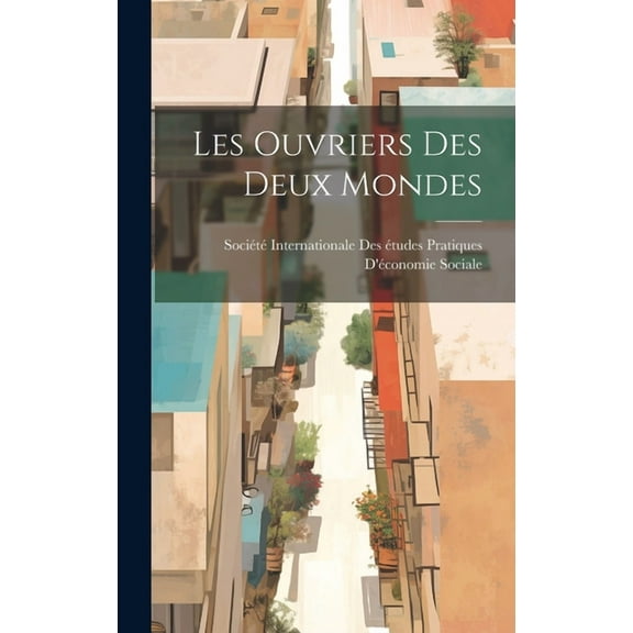 Les Ouvriers Des Deux Mondes (Hardcover)