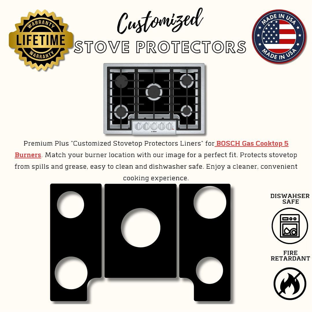 Premium Plus Stove Protectors for Bosch Gas Cooktop Model NGM8048UC, Custom Cut, Easy to Clean Stove Liner, Made in the USA.