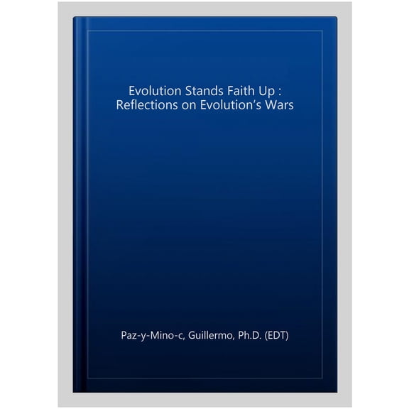 Pre-Owned Evolution Stands Faith Up : Reflections on Evolution?s Wars
