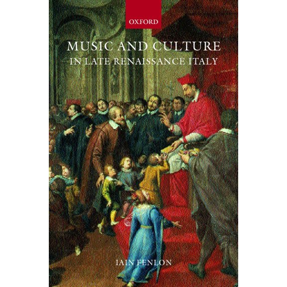 Music and Culture in Late Renaissance Italy, (Hardcover)