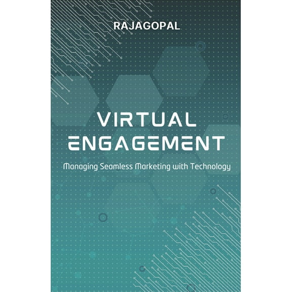 Virtual Engagement: Managing Seamless Marketing with Technology, (Paperback)
