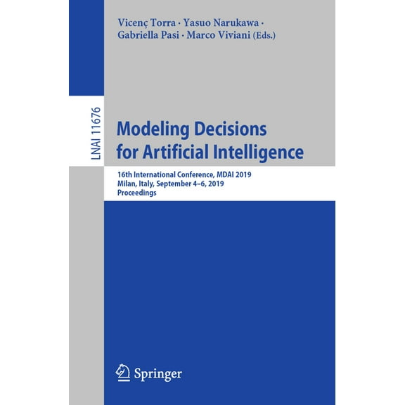 Modeling Decisions for Artificial Intelligence: 16th International Conference, Mdai 2019, Milan, Italy, September 4-6, 2, (Paperback)