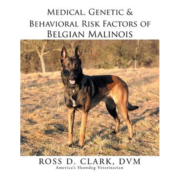 Pre-Owned Medical, Genetic & Behavioral Risk Factors of Belgian Malinois (Paperback)