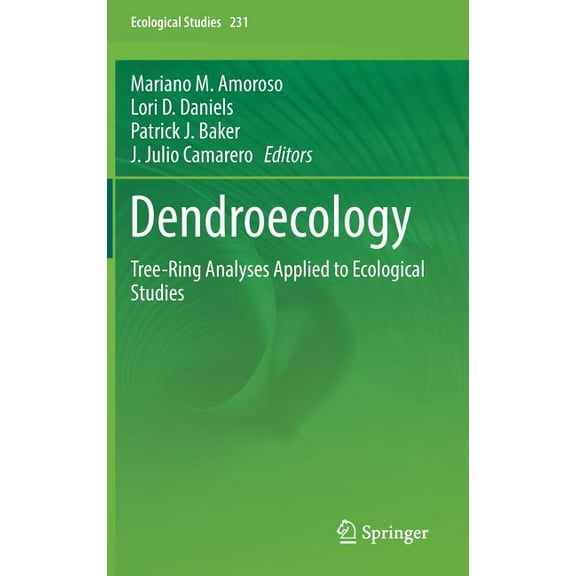 Ecological Studies Dendroecology: Tree-Ring Analyses Applied to Ecological Studies, Book 231, (Hardcover)