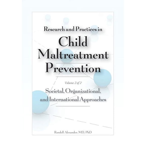 Research and Practices in Child Maltreatment Prevention, Volume Two: Societal, Organizational, and International Approac, (Paperback)