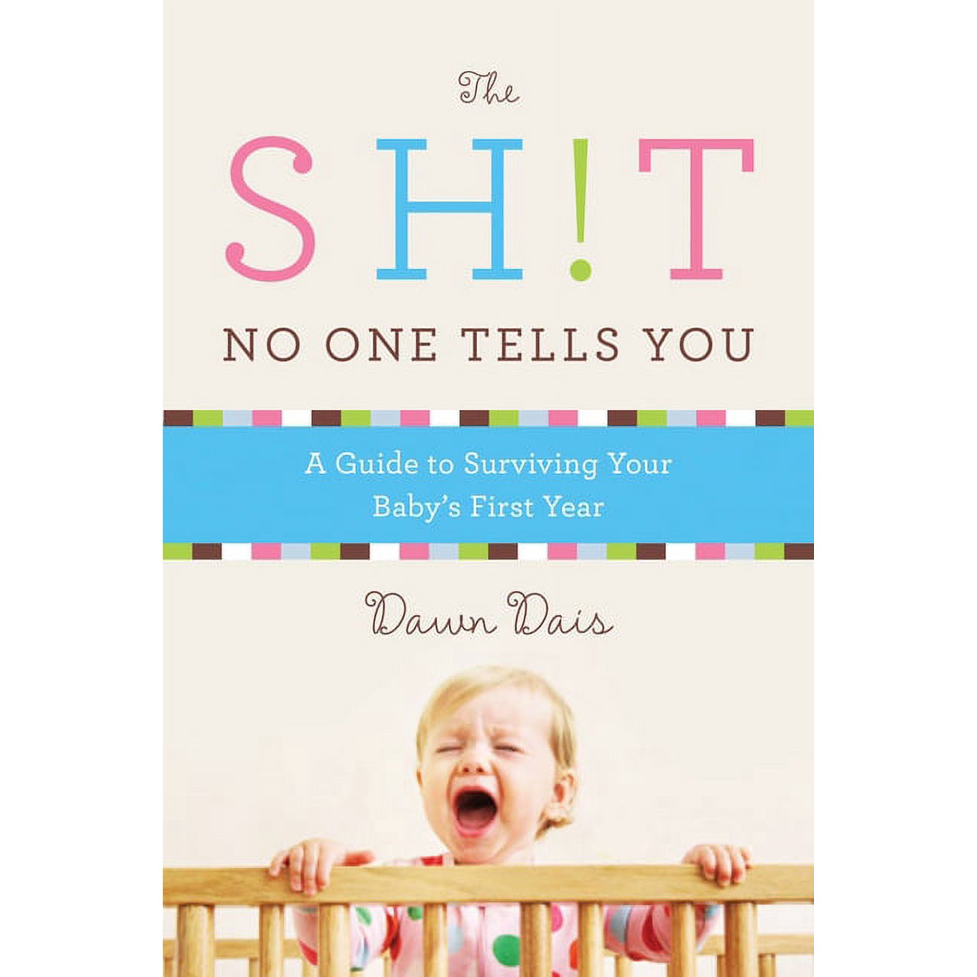 Sh!t No One Tells You: The Sh!t No One Tells You : A Guide to Surviving Your Baby's First Year (Series #1) (Paperback)