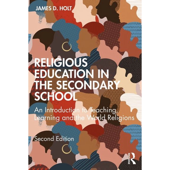 Religious Education in the Secondary School: An Introduction to Teaching, Learning and the World Religions, (Paperback)