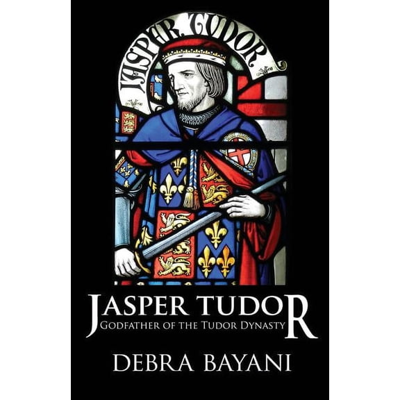 Jasper Tudor: Godfather of the Tudor Dynasty (Paperback)