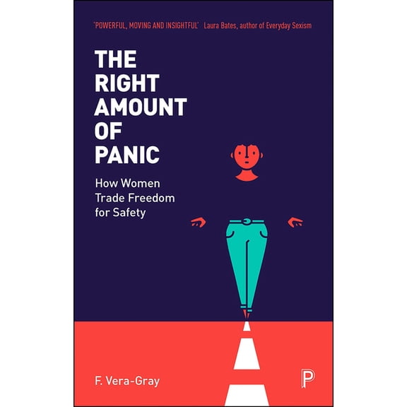 The Right Amount of Panic: How Women Trade Freedom for Safety, (Paperback)