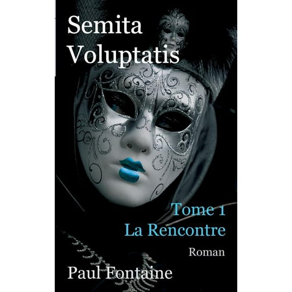 semita voluptatis: la rencontre (Paperback)