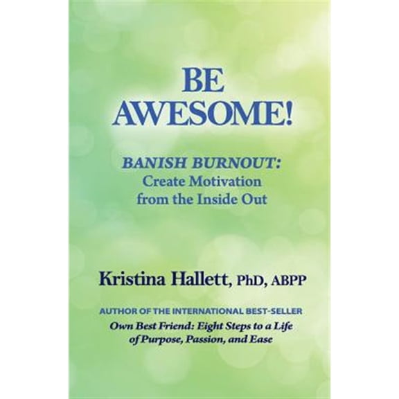 Pre-Owned Be Awesome!: Banish Burnout: Create Motivation from the Inside Out