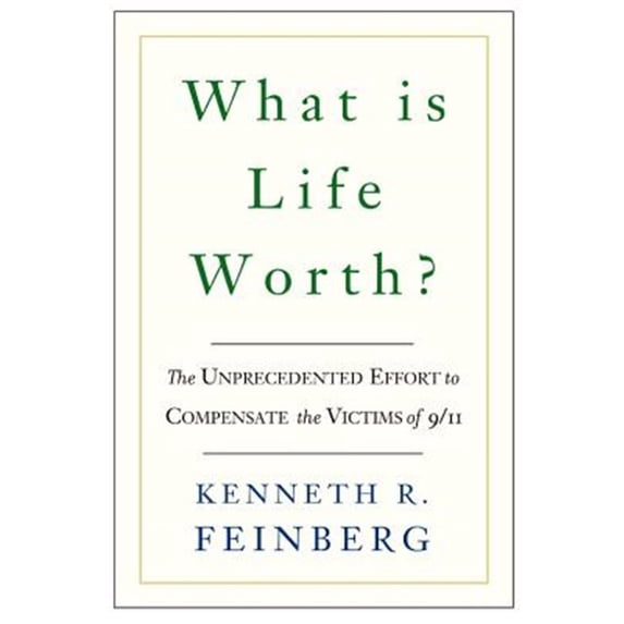 Pre-Owned What Is Life Worth?: The Inside Story of the 9/11 Fund and Its Effort to Compensate the Victims of September 11th