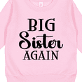 thumbnail image 3 of Inktastic Big Sister Again Announcement Toddler Sweatshirt, 3 of 4