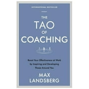 The Tao of Coaching: Boost Your Effectiveness at Work by Inspiring and Developing Those Around You [Paperback - Used]