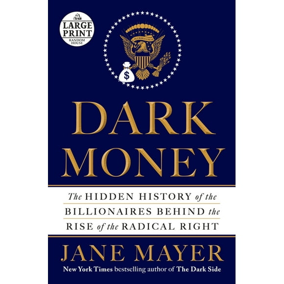 Dark Money : The Hidden History of the Billionaires Behind the Rise of the Radical Right (Paperback)