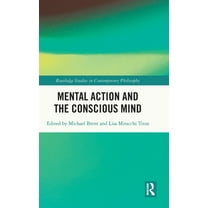 Routledge Studies in Contemporary Philos Mental Action and the Conscious Mind, (Hardcover)
