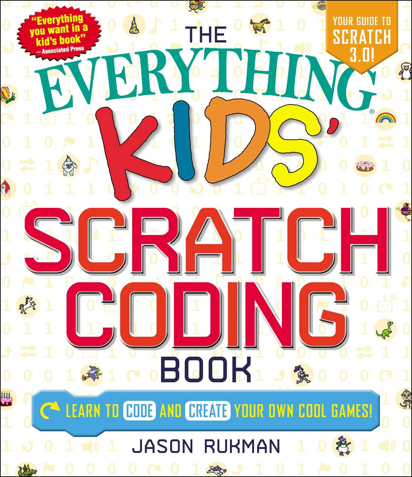 The Everything Kids' Scratch Coding Book: Learn to Code and Create Your Own Cool Games! [Book]