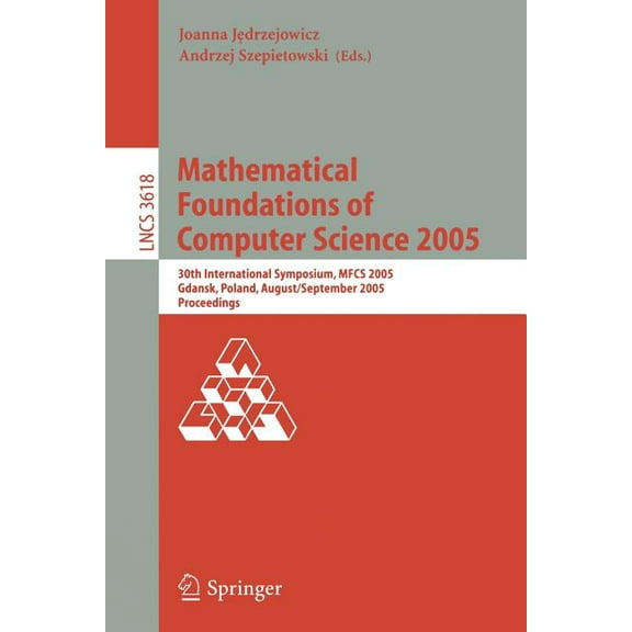 Mathematical Foundations of Computer Science: 30th International Symposium, MFCS 2005, Gdansk, Poland, August 29-Septemb, (Paperback)