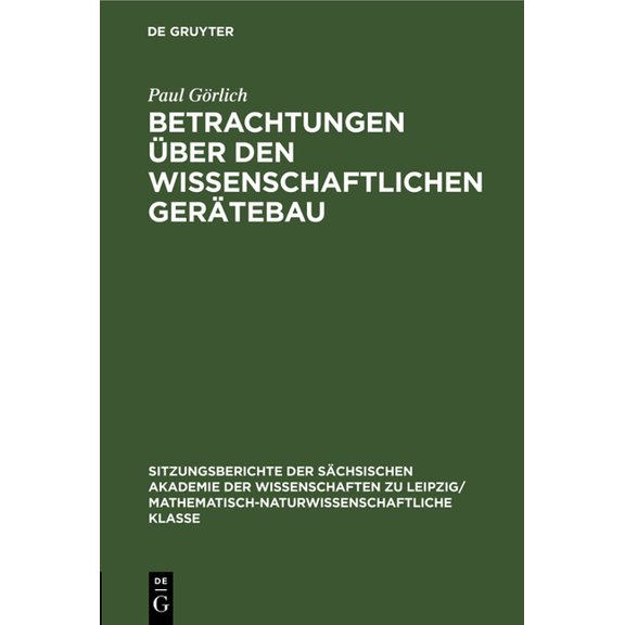 Sitzungsberichte der SÃ¤chsischen Akademi Betrachtungen Ãber Den Wissenschaftlichen GerÃ¤tebau, Book 110, (Hardcover)