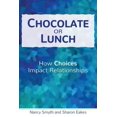 thumbnail image 1 of Pre-Owned Chocolate or Lunch: How Choices Impact Relationships (Paperback) 0578155680 9780578155685, 1 of 1