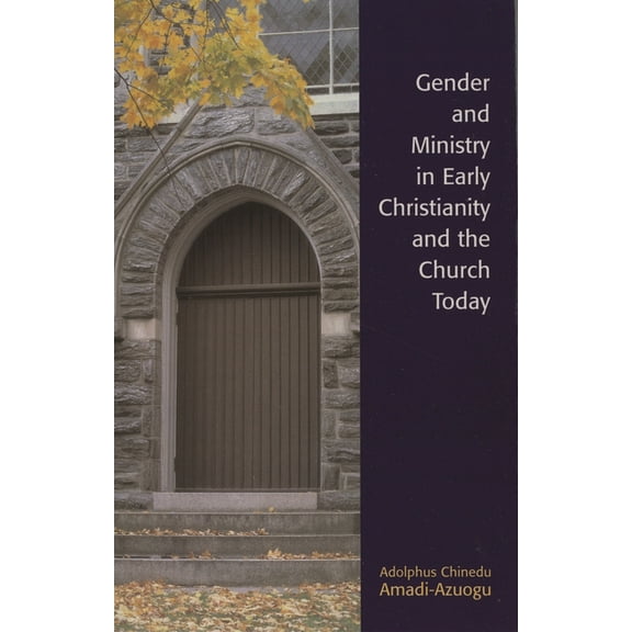 Gender and Ministry in Early Christianity and the Church Today, (Paperback)