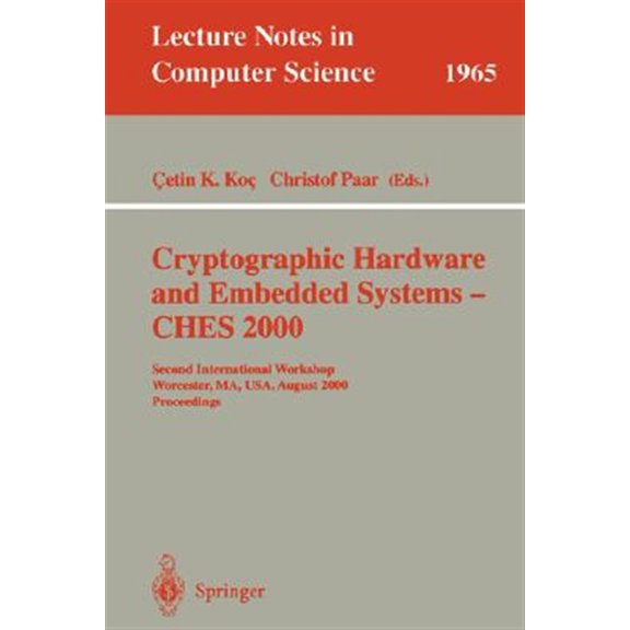 Pre-Owned Lecture Notes in Computer Science: Cryptographic Hardware and Embedded Systems - Ches 2000: Second International Workshop Worcester, Ma, Usa, August 17-18, 2000 Proceedings (Paperback)