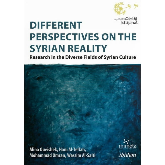 Different Perspectives on the Syrian Reality. Research in the Diverse Fields of Syrian Culture (Paperback)