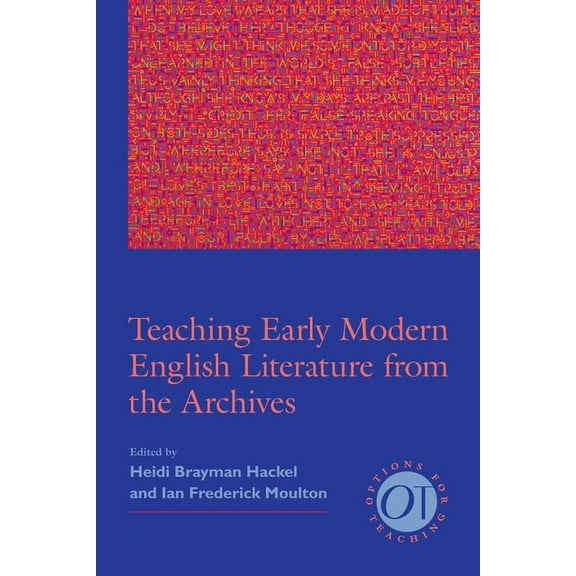 Options for Teaching Teaching Early Modern English Literature from the Archives, Book 36, (Paperback)