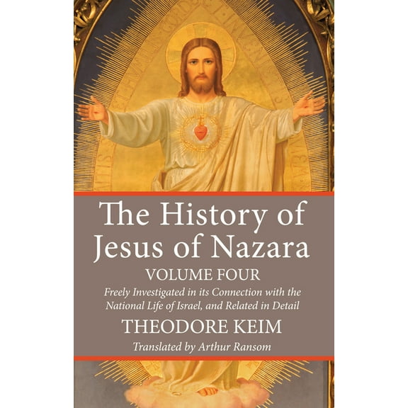 The History of Jesus of Nazara, Volume Four (Hardcover)