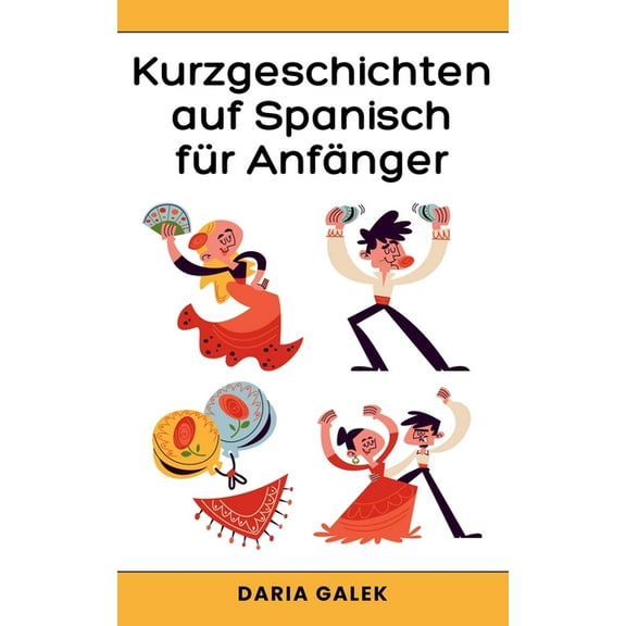 Kurzgeschichten auf Spanisch fÃ¼r AnfÃ¤nger, (Paperback)