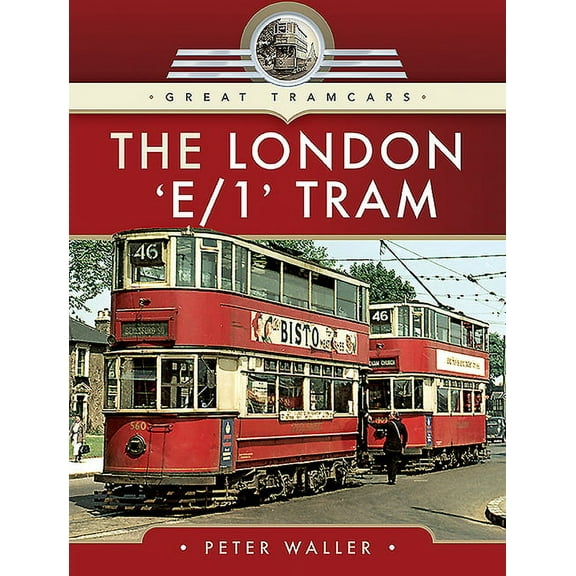 Great Tramcars: The London 'e/1' Tram (Hardcover)