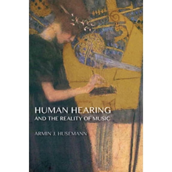 Human Hearing and the Reality of Music, (Paperback)