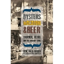 Plains Histories: Oysters, Macaroni, and Beer : Thurber, Texas, and the Company Store (Hardcover)