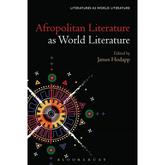 Literatures as World Literature Afropolitan Literature as World Literature, (Hardcover)