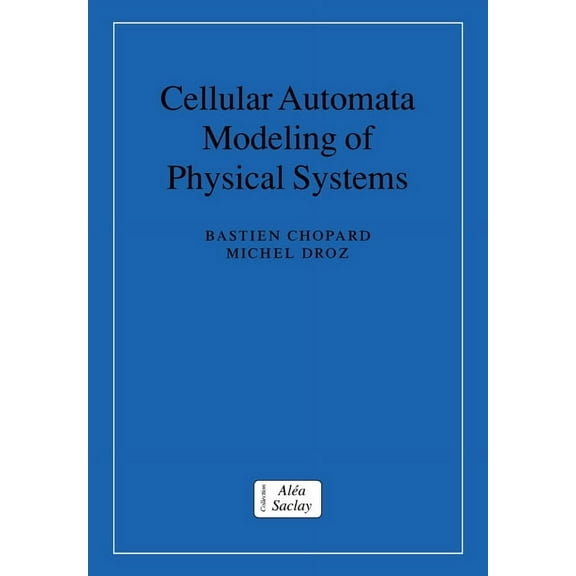 Collection Alea-Saclay: Monographs and T Cellular Automata Modeling of Physical Systems, (Paperback)