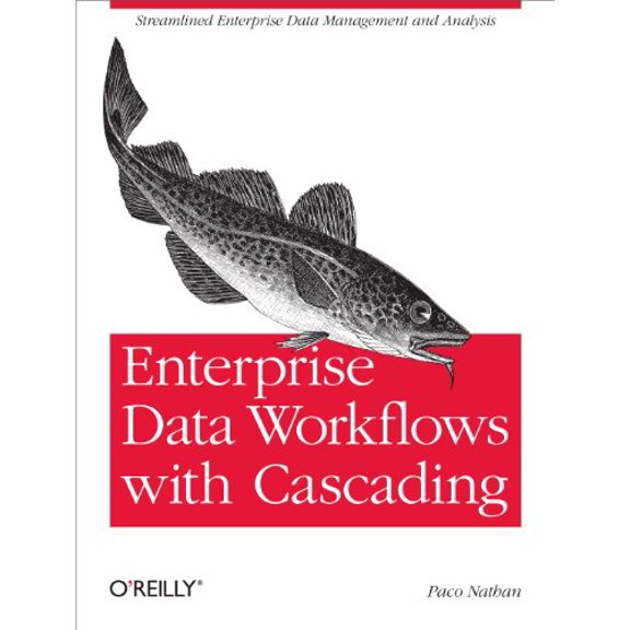 Pre-Owned Enterprise Data Workflows with Cascading: Streamlined Enterprise Data Management and Analysis (Paperback) 1449358721 9781449358723