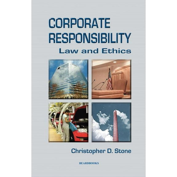 Corporate Responsibility : Law and Ethics