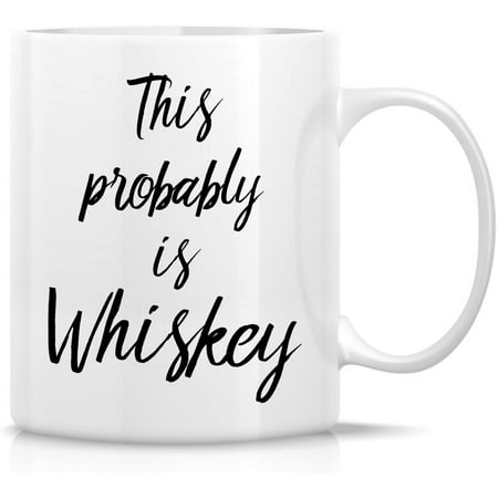 

Funny Mug - This Probably is Whiskey 11 Oz Ceramic Coffee Mugs - Funny Sarcasm Sarcastic Motivational Inspirational birthday gifts for friends coworkers siblings dad or mom