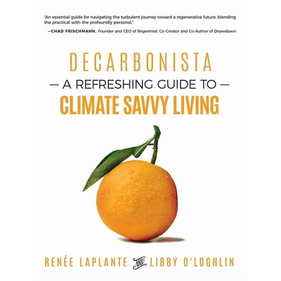 Decarbonista: A Refreshing Guide to Climate Savvy Living, (Paperback)