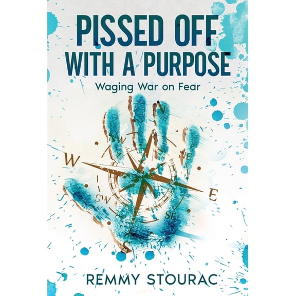 Pissed Off with a Purpose: Waging War on Fear, (Hardcover)