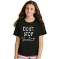 thumbnail image 5 of Dont Stop Smiling Every Day Positive Girls Kids T Shirt Tees Teen Brisco Brands XS, 5 of 6