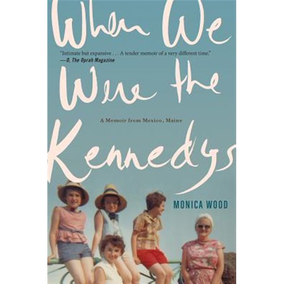 Pre-Owned When We Were the Kennedys: A Memoir from Mexico, Maine (Paperback) 0544002326 9780544002326