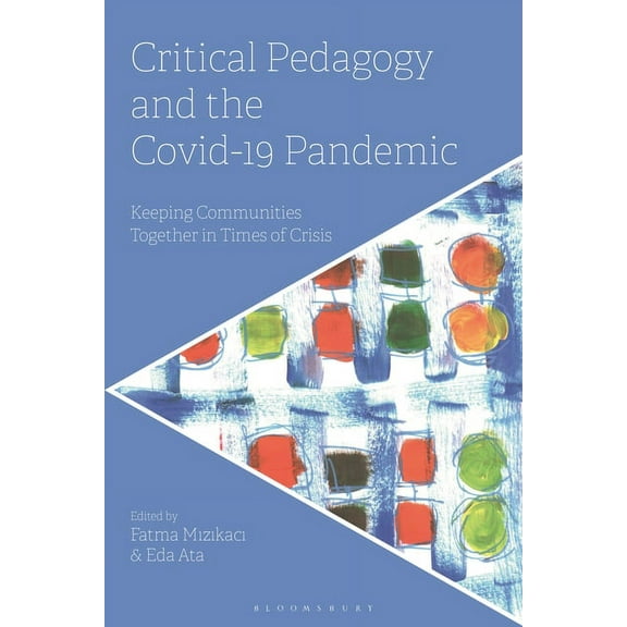 Critical Pedagogy and the Covid-19 Pandemic: Keeping Communities Together in Times of Crisis (Paperback)