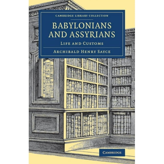 Cambridge Library Collection - Archaeolo Babylonians and Assyrians, (Paperback)