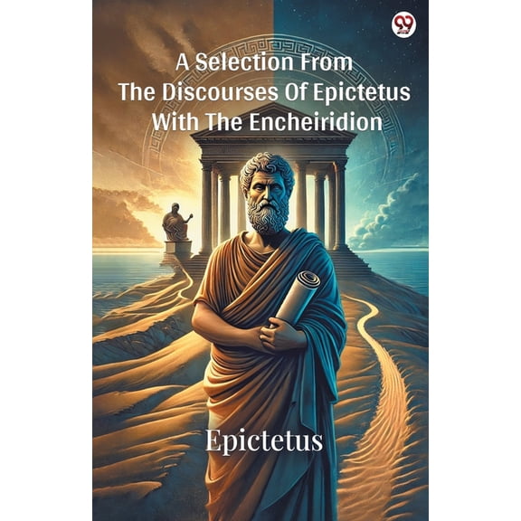 A Selection From The Discourses Of Epictetus With The Encheiridion, (Paperback)