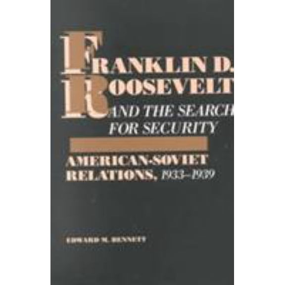 Pre-Owned Franklin D. Roosevelt and the Search for Security: American Soviet Relations 1933-1939 (Paperback) 0842022473 9780842022477