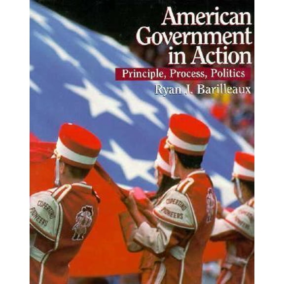 Pre-Owned American Government in Action: Principle, Process, Politics (Paperback) 0130789240 9780130789242